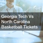 Georgia Tech Vs North Carolina Basketball Tickets