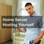 Home Server Hosting Yourself