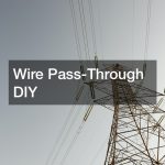 Wire Pass-Through DIY