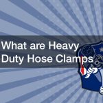 What are Heavy Duty Hose Clamps