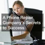 A Phone Repair Companys Secrets to Success