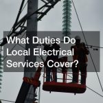 What Duties Do Local Electrical Services Cover?