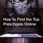 How to Find the Top Preschools Online