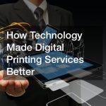 How Technology Made Digital Printing Services Better